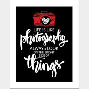 Life is like photography always look on the bright side of things. Posters and Art